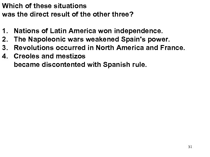 Which of these situations was the direct result of the other three? 1. Nations