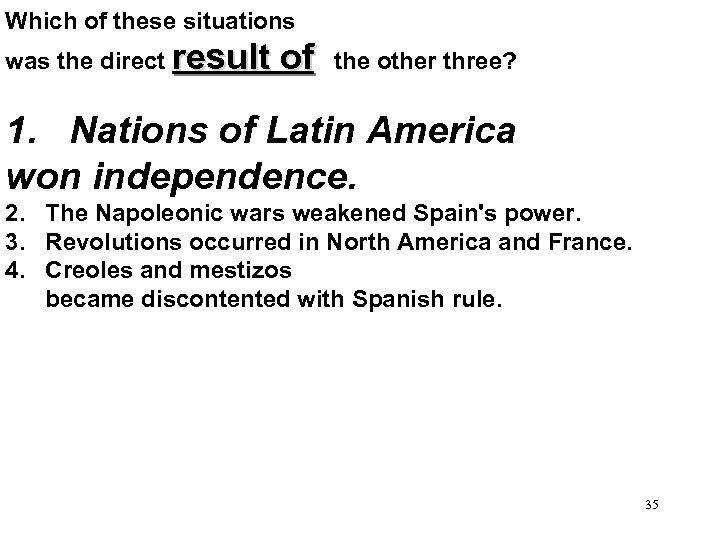 Which of these situations was the direct result of the other three? 1. Nations