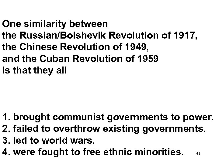 One similarity between the Russian/Bolshevik Revolution of 1917, the Chinese Revolution of 1949, and