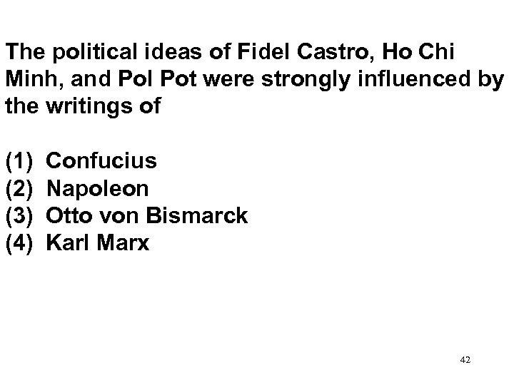 The political ideas of Fidel Castro, Ho Chi Minh, and Pol Pot were strongly