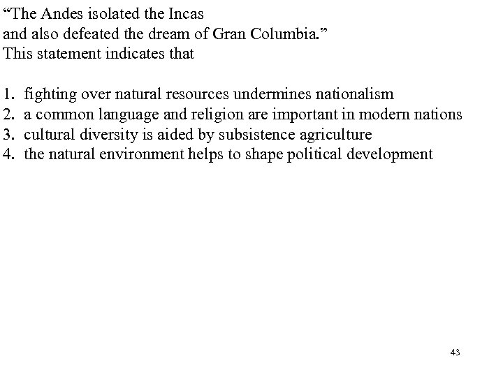 “The Andes isolated the Incas and also defeated the dream of Gran Columbia. ”