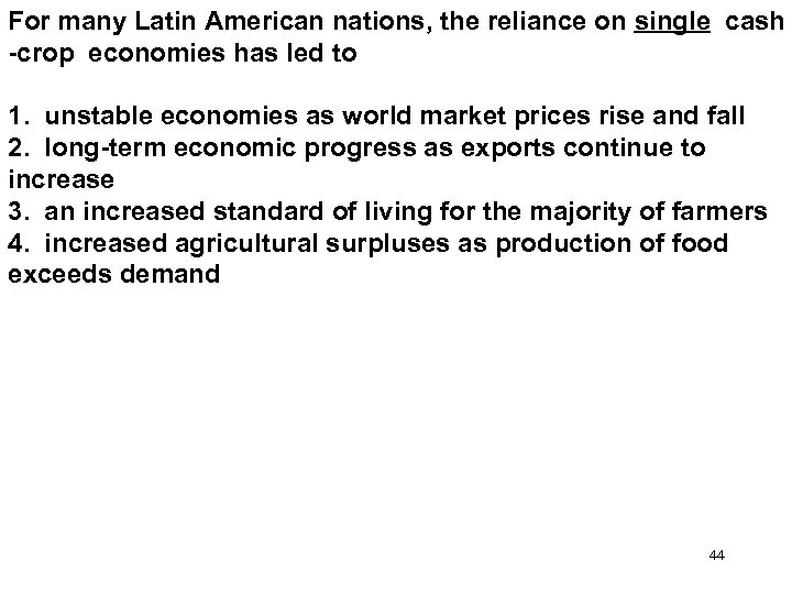 For many Latin American nations, the reliance on single cash -crop economies has led