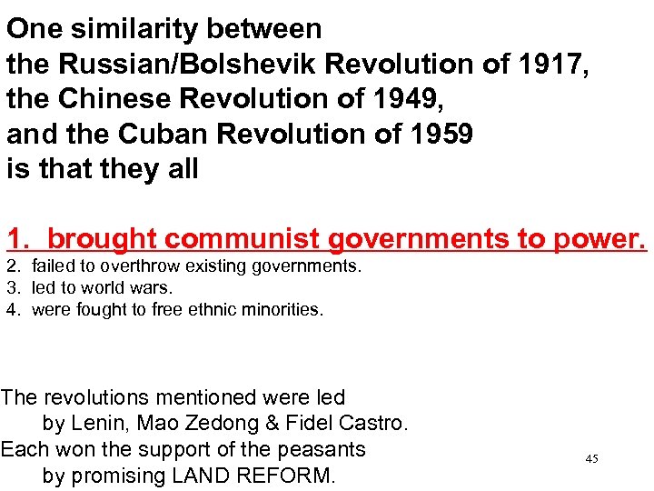 One similarity between the Russian/Bolshevik Revolution of 1917, the Chinese Revolution of 1949, and