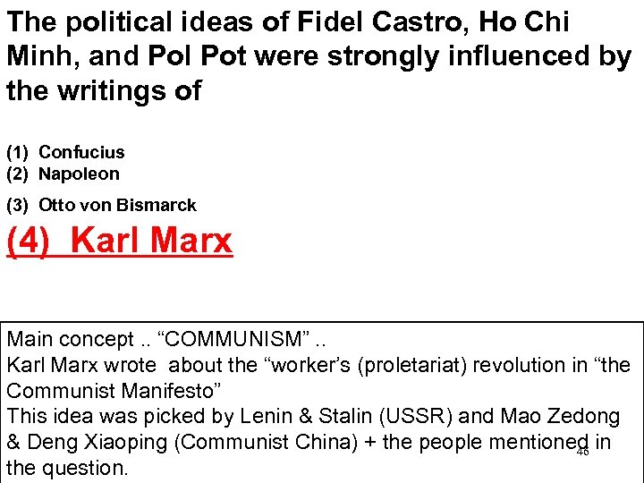 The political ideas of Fidel Castro, Ho Chi Minh, and Pol Pot were strongly