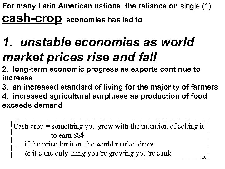 For many Latin American nations, the reliance on single (1) cash-crop economies has led