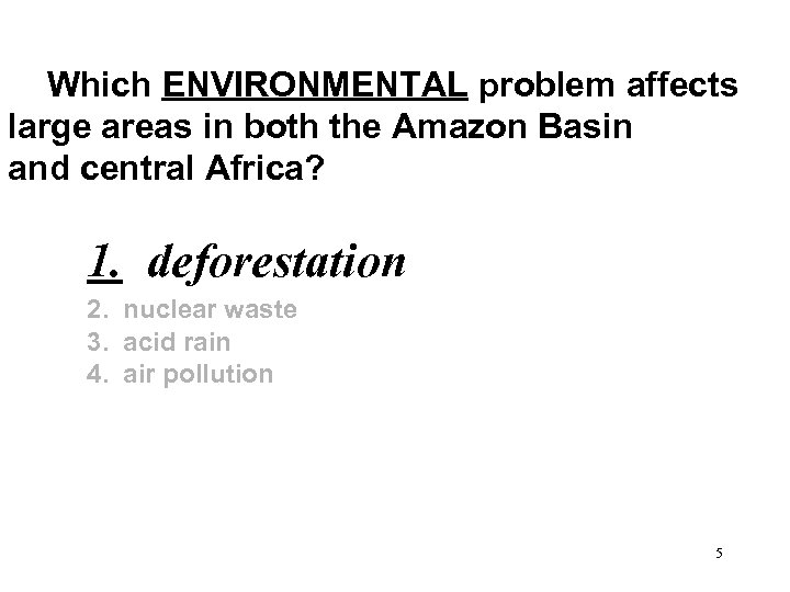  Which ENVIRONMENTAL problem affects large areas in both the Amazon Basin and central