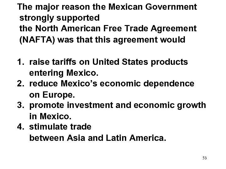  The major reason the Mexican Government strongly supported the North American Free Trade