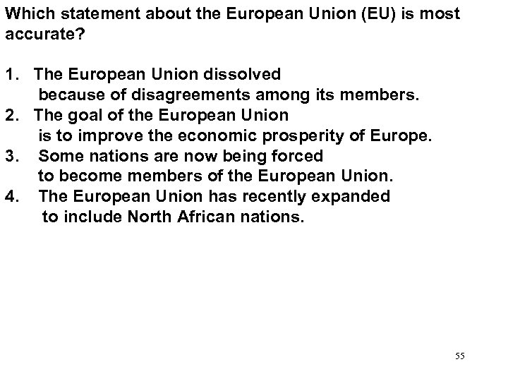 Which statement about the European Union (EU) is most accurate? 1. The European Union