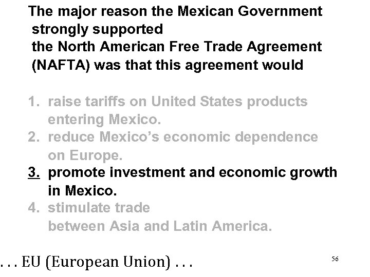  The major reason the Mexican Government strongly supported the North American Free Trade