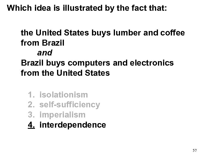  Which idea is illustrated by the fact that: the United States buys lumber