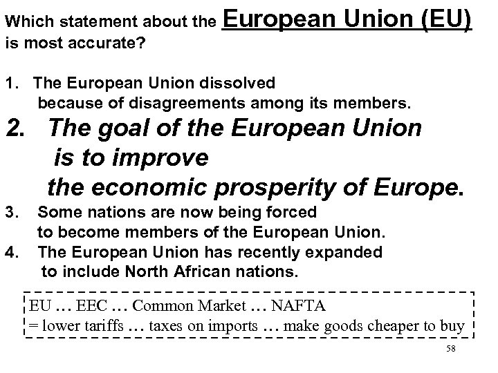 Which statement about the European Union (EU) is most accurate? 1. The European Union