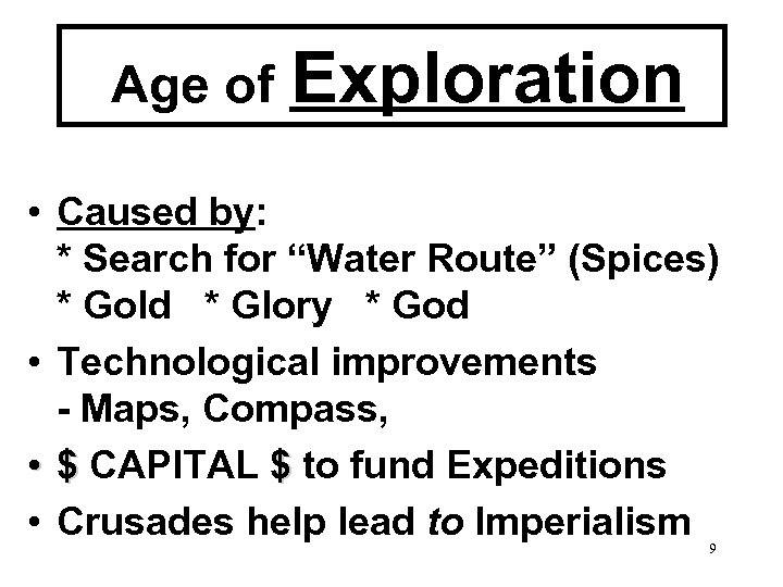  Age of Exploration • Caused by: * Search for “Water Route” (Spices) *