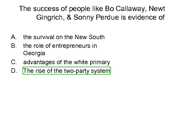 The success of people like Bo Callaway, Newt Gingrich, & Sonny Perdue is evidence