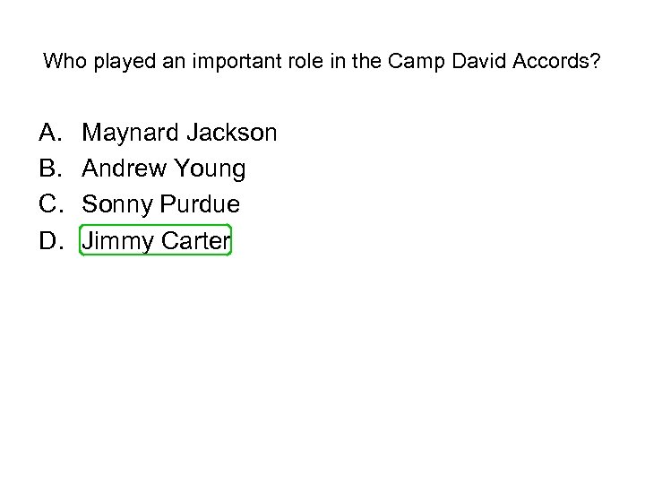 Who played an important role in the Camp David Accords? A. B. C. D.