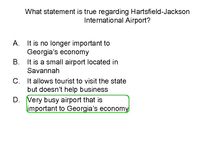 What statement is true regarding Hartsfield-Jackson International Airport? A. It is no longer important