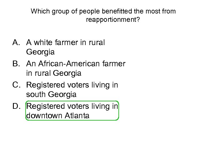 Which group of people benefitted the most from reapportionment? A. A white farmer in