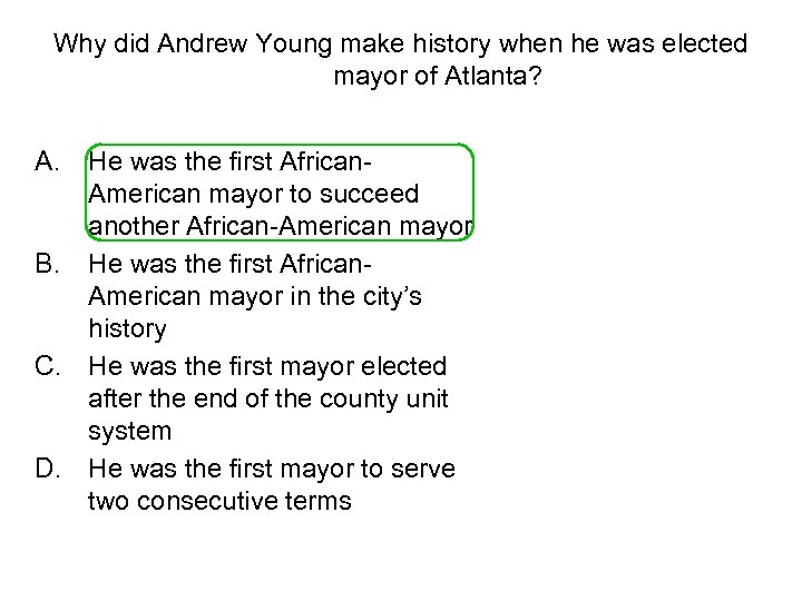 Why did Andrew Young make history when he was elected mayor of Atlanta? A.