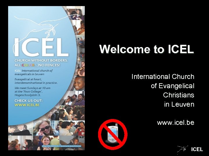 Welcome to ICEL International Church of Evangelical Christians in Leuven www. icel. be ICEL