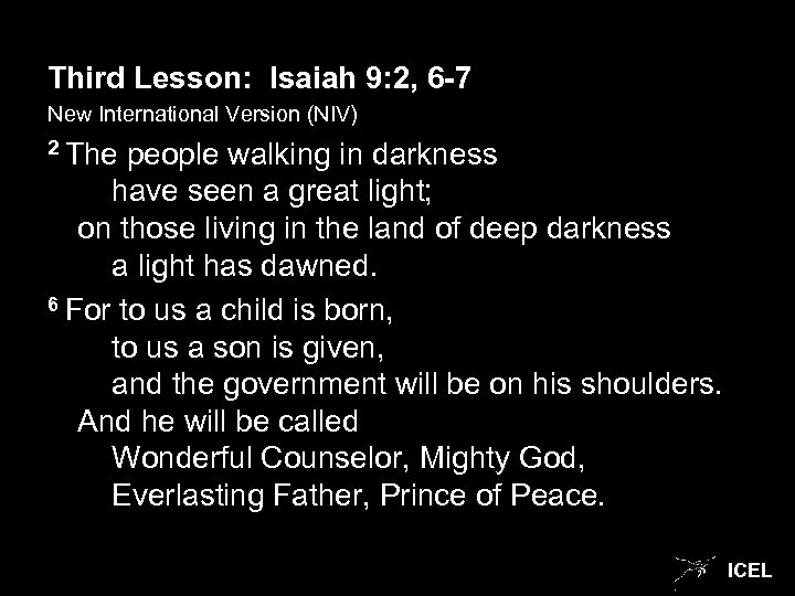 Third Lesson: Isaiah 9: 2, 6 -7 New International Version (NIV) 2 The people