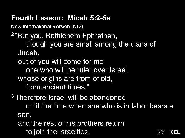 Fourth Lesson: Micah 5: 2 -5 a New International Version (NIV) 2 “But you,
