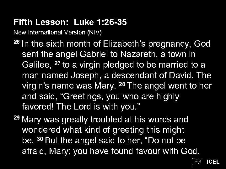 Fifth Lesson: Luke 1: 26 -35 New International Version (NIV) 26 In the sixth