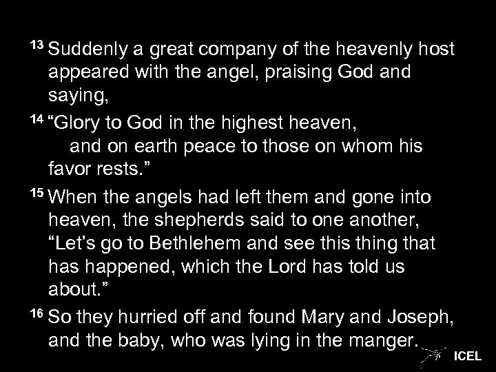 13 Suddenly a great company of the heavenly host appeared with the angel, praising