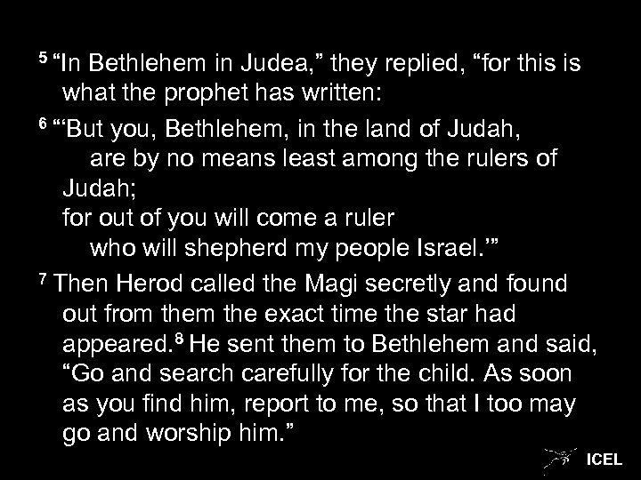 5 “In Bethlehem in Judea, ” they replied, “for this is what the prophet