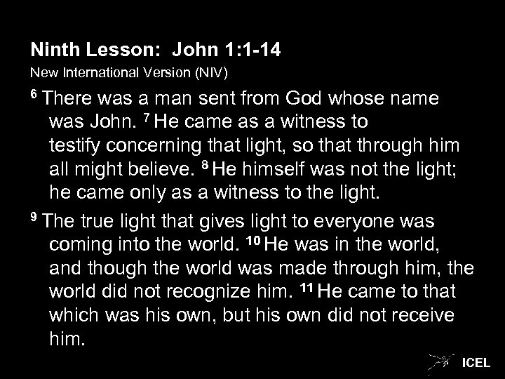 Ninth Lesson: John 1: 1 -14 New International Version (NIV) 6 There was a