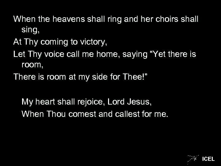 When the heavens shall ring and her choirs shall sing, At Thy coming to