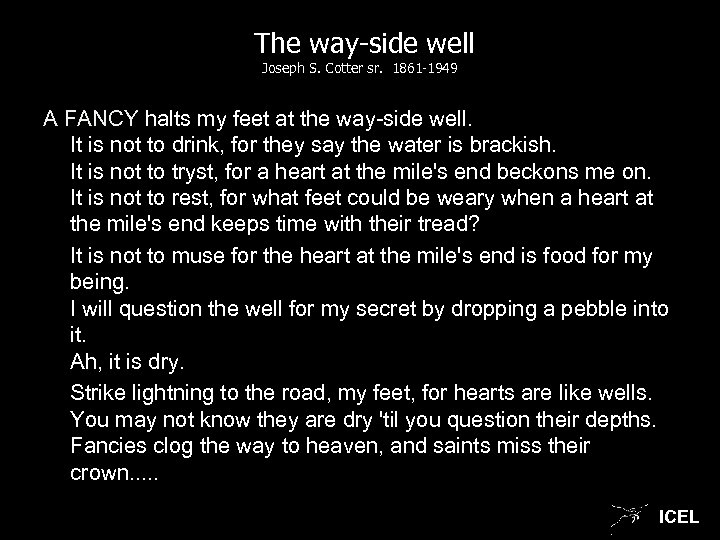 The way-side well Joseph S. Cotter sr. 1861 -1949 A FANCY halts my feet