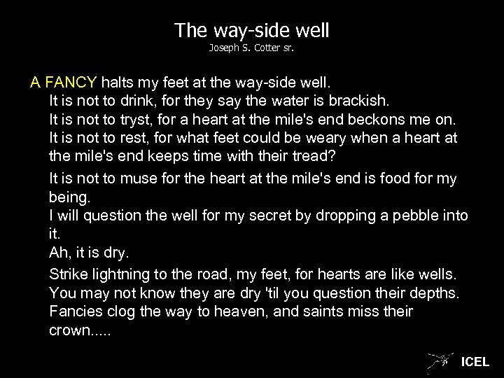 The way-side well Joseph S. Cotter sr. A FANCY halts my feet at the