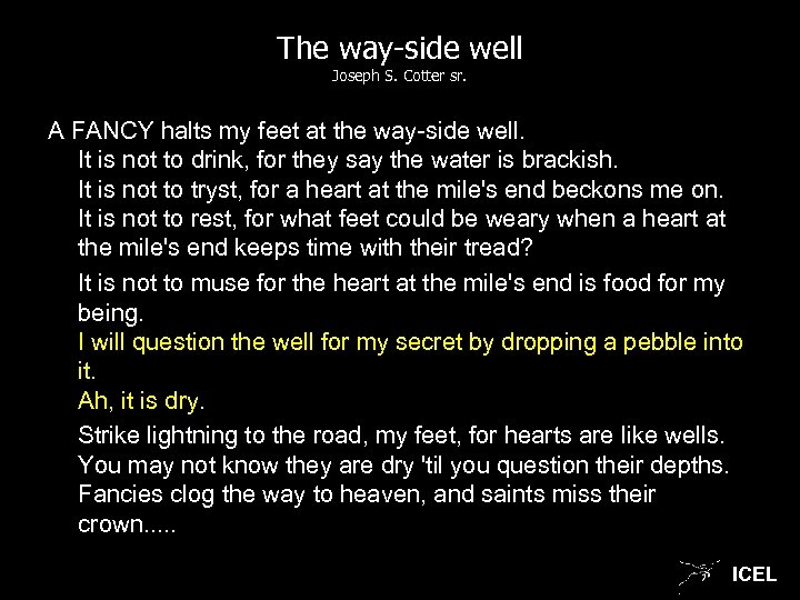 The way-side well Joseph S. Cotter sr. A FANCY halts my feet at the