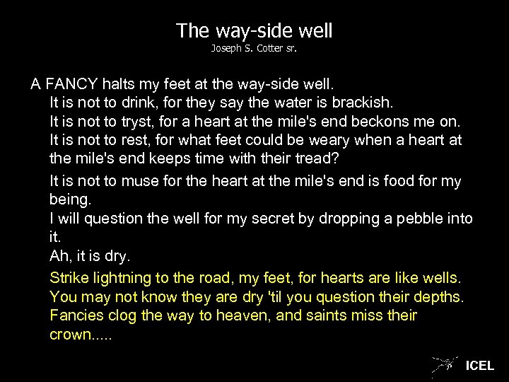 The way-side well Joseph S. Cotter sr. A FANCY halts my feet at the