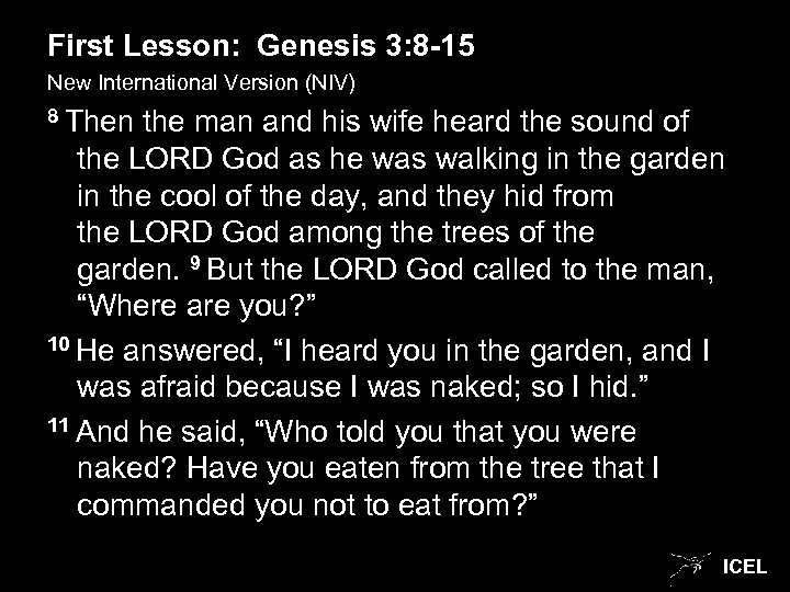 First Lesson: Genesis 3: 8 -15 New International Version (NIV) 8 Then the man