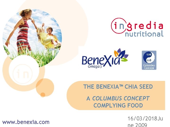 THE BENEXIA™ CHIA SEED A COLUMBUS CONCEPT COMPLYING FOOD www. benexia. com 16/03/2018 Ju