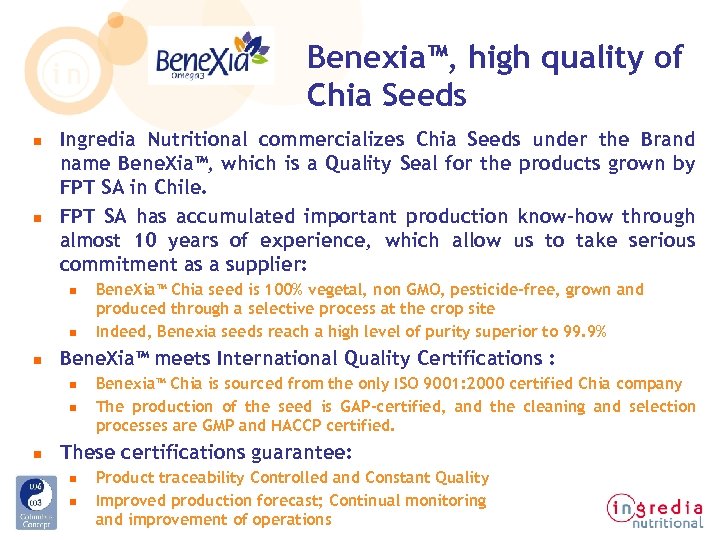 Benexia™, high quality of Chia Seeds n n Ingredia Nutritional commercializes Chia Seeds under