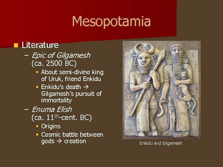 Mesopotamia n Literature – Epic of Gilgamesh (ca. 2500 BC) § About semi-divine king