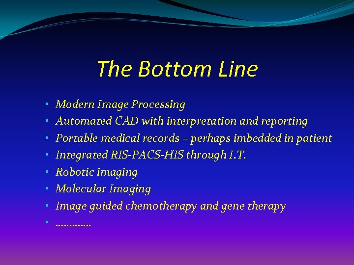 The Bottom Line • • Modern Image Processing Automated CAD with interpretation and reporting