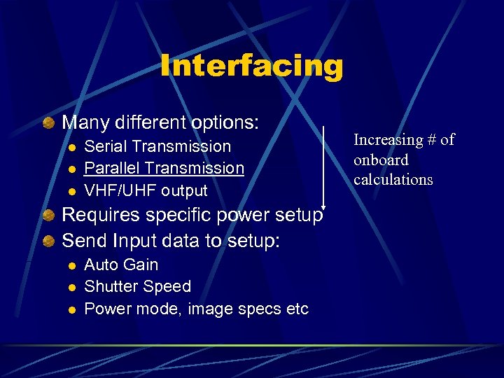 Interfacing Many different options: l l l Serial Transmission Parallel Transmission VHF/UHF output Requires