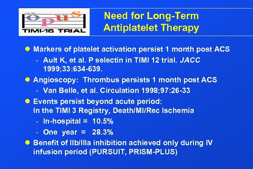 Need for Long-Term Antiplatelet Therapy l Markers of platelet activation persist 1 month post