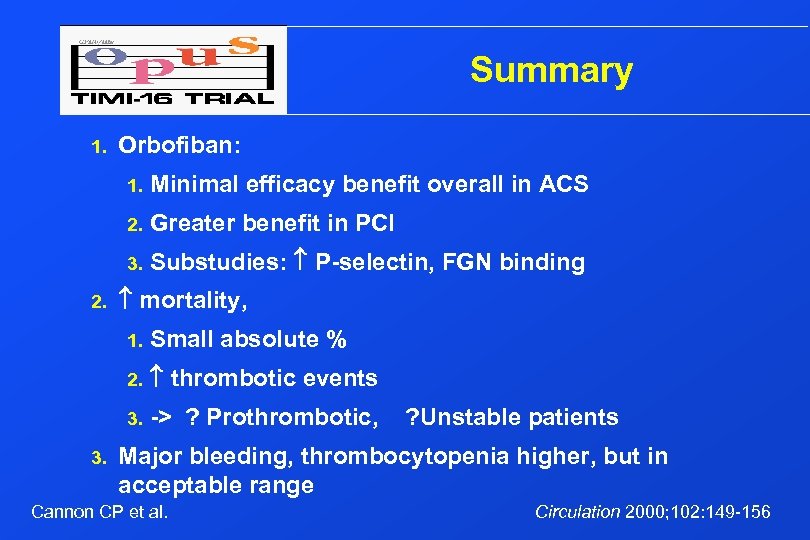 Summary 1. Orbofiban: 1. 2. Greater benefit in PCI 3. 2. Minimal efficacy benefit