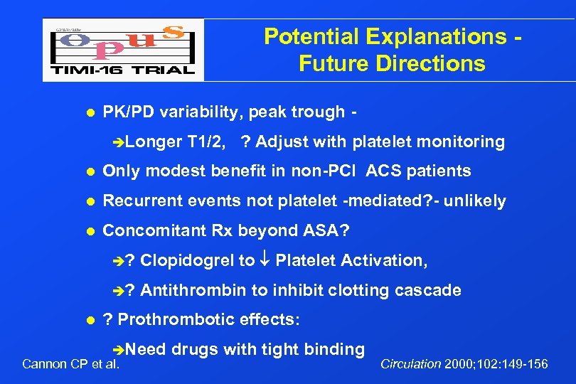 Potential Explanations Future Directions l PK/PD variability, peak trough èLonger T 1/2, ? Adjust