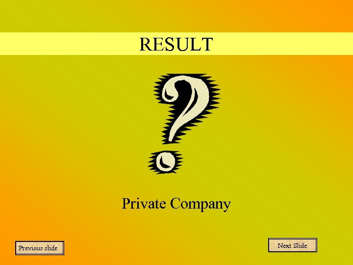 RESULT Private Company Previous slide Next Slide 