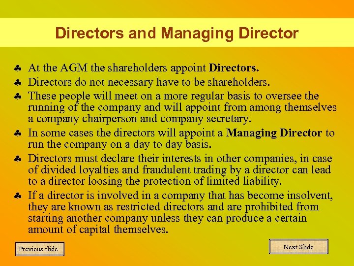 Directors and Managing Director § At the AGM the shareholders appoint Directors. § Directors