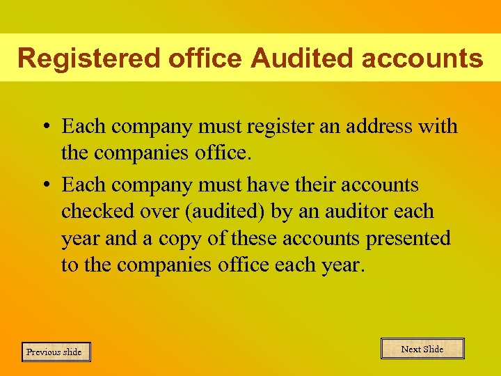 Registered office Audited accounts • Each company must register an address with the companies