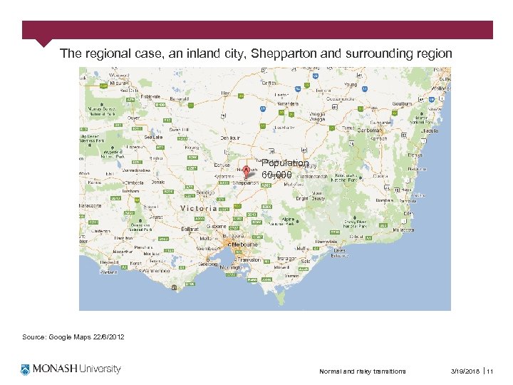 The regional case, an inland city, Shepparton and surrounding region Population 60, 000 Source: