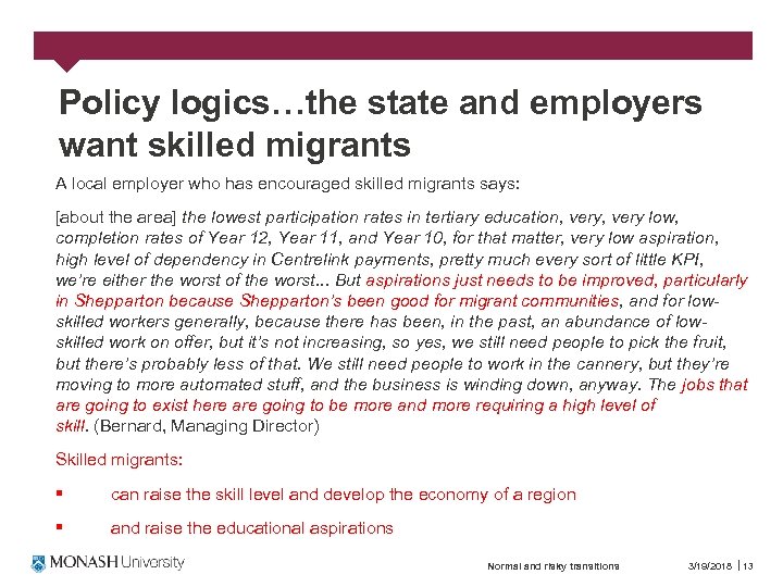 Policy logics…the state and employers want skilled migrants A local employer who has encouraged