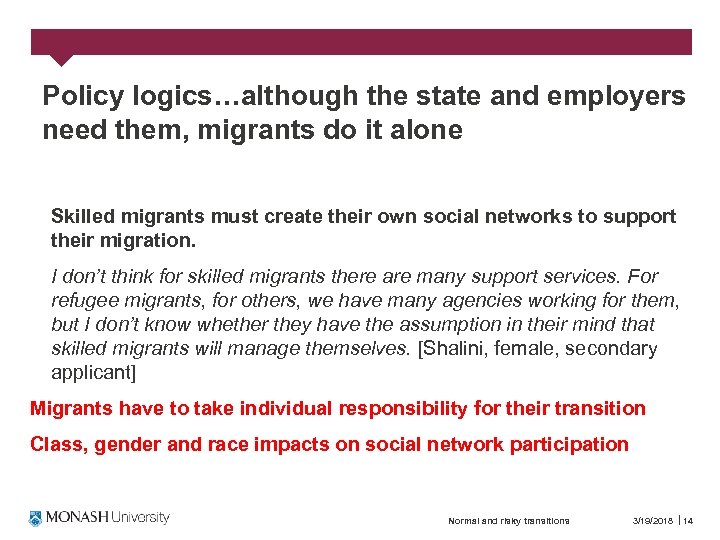 Policy logics…although the state and employers need them, migrants do it alone Skilled migrants