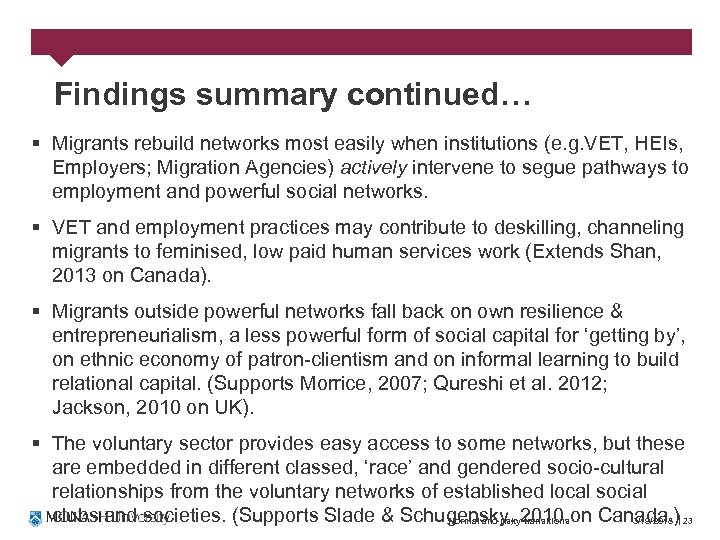 Findings summary continued… § Migrants rebuild networks most easily when institutions (e. g. VET,
