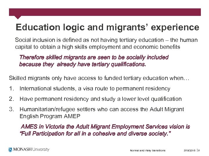 Education logic and migrants’ experience Social inclusion is defined as not having tertiary education